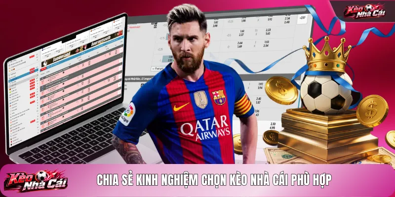 Chia sẻ kinh nghiệm chọn kèo nhà cái phù hợp