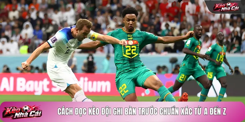 Cách đọc kèo đội ghi bàn trước chuẩn xác từ A đến Z