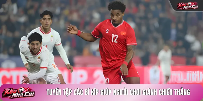 Tuyển tập các bí kíp giúp người chơi giành chiến thắng